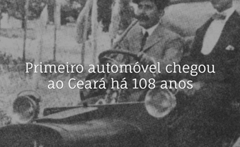 Primeiro veículo a motor foi adquirido pelos cearenses Meton de Alencar e Júlio Pinto. A modernização do Ceará está diretamente ligada à automobilidade