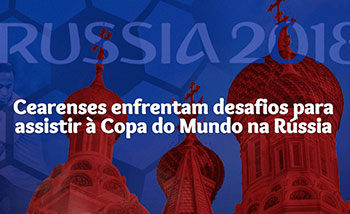 O Mundial começa em Moscou em 14 de junho, mas algumas agências brasileiras ainda oferecem pacotes para os viajantes de última hora. O Brasil entra em campo dia 17 e alguns cearenses estão na contagem regressiva para assistir aos jogos
